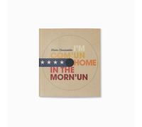 I'm Com'un Home In The Morn'un
