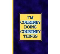 I'm Courtney doing Courtney things notebook: blue background with yellow text writing pad