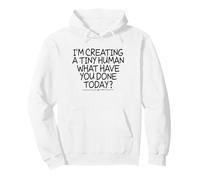 I'm Creating a Tiny Human What Have You Done Today? Sweat à Capuche
