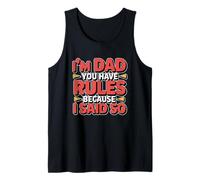 I'm Dad You Have Rules Because I Said So Débardeur