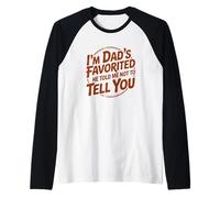 I'm Dad's Favorite He Told Me Not to Tell You Manche Raglan
