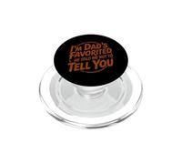 I'm Dad's Favorite He Told Me Not to Tell You PopSockets PopGrip pour MagSafe