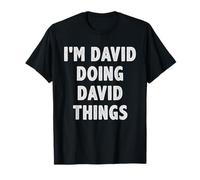 I'm David Doing David Things - Cadeau amusant pour le nom de David T-Shirt