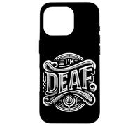 I'm Deaf_- Coque pour iPhone 16 Pro