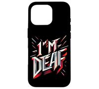 I'm Deaf - Coque pour iPhone 16 Pro