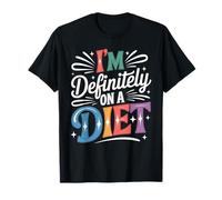 I'm Definitely on A Diet Blagues sur Le refus de Nourriture T-Shirt