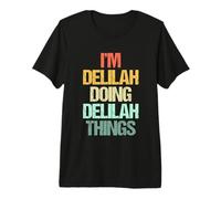 I'm Delilah Doing Delilah Things - Nom Amusant Delilah T-Shirt Haut de Gamme