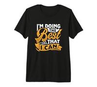 I'm Doing The Best That I Can - Motivational Inspirational Inspirational T-Shirt Haut de Gamme