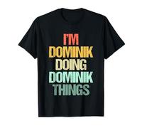 I'm Dominik Doing Dominik Things - Drôle de nom Dominik T-Shirt
