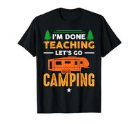 I'm Done Teaching Let's Go Camping Hiking RV Camper Nature T-Shirt