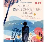 Im Dorf Der Schmetterlinge. Vom Aufbruch In Mein Bestes Leben