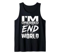 I'm Dressed for The End of The World. Débardeur