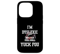 I'm Dyslexic But I Can Still Spell Yuck Fou Coque pour iPhone 14 Pro