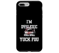 I'm Dyslexic But I Can Still Spell Yuck Fou Coque pour iPhone 7 Plus/8 Plus