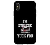 I'm Dyslexic But I Can Still Spell Yuck Fou Coque pour iPhone X/XS