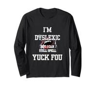 I'm Dyslexic But I Can Still Spell Yuck Fou Manche Longue