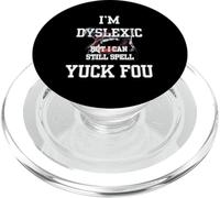 I'm Dyslexic But I Can Still Spell Yuck Fou PopSockets PopGrip pour MagSafe