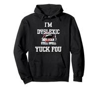 I'm Dyslexic But I Can Still Spell Yuck Fou Sweat à Capuche
