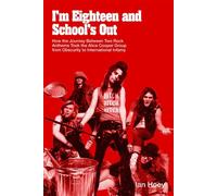 I'm Eighteen and School's Out How the Journey Between Two Rock Anthems Took the Alice Cooper Group from Obscurity to International Infamy - Ian Hoey - Public Animal Books - ebook (ePub) - Livre