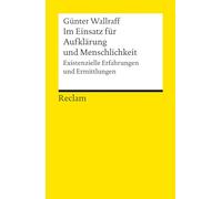 Im Einsatz für Aufklärung und Menschlichkeit. Existenzielle Erfahrungen und Ermittlungen: Wallraff, Günter - Erläuterungen; Basiswissen Ökonomie - 14313