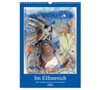 Im Elfenreich- Zauber und Magie der Elfen in schönen Aquarellen (Wandkalender 2026 DIN A3 hoch), CALVENDO Monatskalender: Schöne Aquarelle, Inspirationsquelle sind die Natur und alte Märchen und Sagen