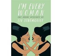 I'm every Woman Liv Strömquist (Auteur)