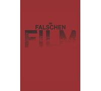 Im Falschen Film: Herzlich Willkommen Im Falschen Film. Das Perfekte Notitzbuch Fuer Alle Film-Fans, Regisseure Kino Geeks Und Fuer Alle Die Cosplay Lieben. 120 Seiten Liniert.