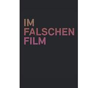 Im Falschen Film: Herzlich Willkommen Im Falschen Film. Das Perfekte Notitzbuch Fuer Alle Film-Fans, Regisseure Kino Geeks Und Fuer Alle Die Cosplay Lieben. 120 Seiten Liniert.