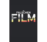 Im Falschen Film: Im Falschen Film. Das Perfekte Notitzbuch Fuer Alle Film-Fans, Regisseure Kino Geeks Und Fuer Alle Die Cosplay Lieben. 120 Seiten Liniert.