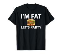 I'm Fat Fat Faisons la fête avec Humour T-Shirt