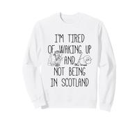 I'm Fatigué de me réveiller et de ne Pas être en Écosse - Écossais Sweatshirt
