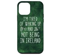 I'm Fatigué of Waking Up and Not Being in Ireland - Funny Coque pour iPhone 12 Mini