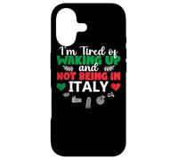 I'm Fatigué of Waking Up and Not Being in Italy Drôle Italien Coque pour iPhone 17