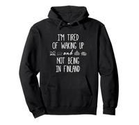 I'm Fatigué of Waking Up & Not Being in Finland Funny Finnois Sweat à Capuche