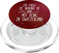I'm Fatired of Waking Up and Not Being in Suisse - Suisse PopSockets PopGrip pour MagSafe