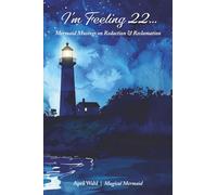 I'm Feeling 22...: Mermaid Musings on Redaction & Reclamation