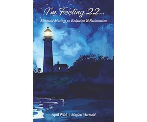 I'm Feeling 22...: Mermaid Musings on Redaction & Reclamation