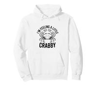 I'm Feeling A Little Crabby Cute Crab Humour Sweat à Capuche