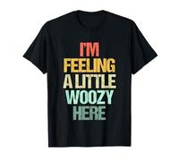 I'm Feeling A Little Woozy Here - Inscription Amusante rétro T-Shirt