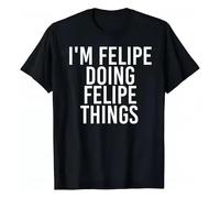 I'm Felipe Doing Felipe Thing Fun T-Shirt Black XL