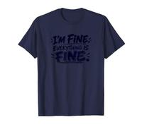 I'm Fine Everything is Fine Humour Sarcastique drôle T-Shirt