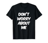 I'm Fine Quotes in Vintage Text Funny Don't Worry About Me T-Shirt
