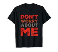 I'm Fine Quotes in Vintage Text Funny Don't Worry About Me T-Shirt