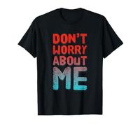 I'm Fine Quotes in Vintage Text Funny Don't Worry About Me T-Shirt