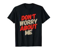 I'm Fine Quotes in Vintage Text Funny Don't Worry About Me T-Shirt