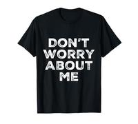 I'm Fine Quotes in Vintage Text Funny Don't Worry About Me T-Shirt