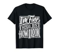 I'm Fine This is Just How I Look Humeur du Visage au Repos|- T-Shirt