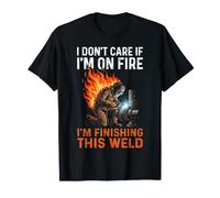 I'm Finishing This Welder on Fire T-Shirt
