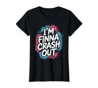 I'm Finna Crash Out Citations sur l'épuisement drainé T-Shirt Graphique avec Valeur