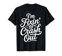 I'm Fixin' to Crash Out Fatigué Épuisé Humeur |- T-Shirt